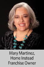 Mary Martinez, Home Instead Franchise Owner